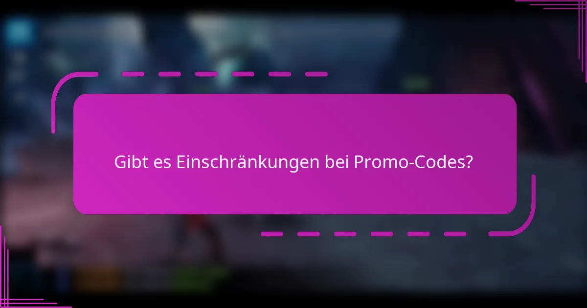 Gibt es Einschränkungen bei Promo-Codes?