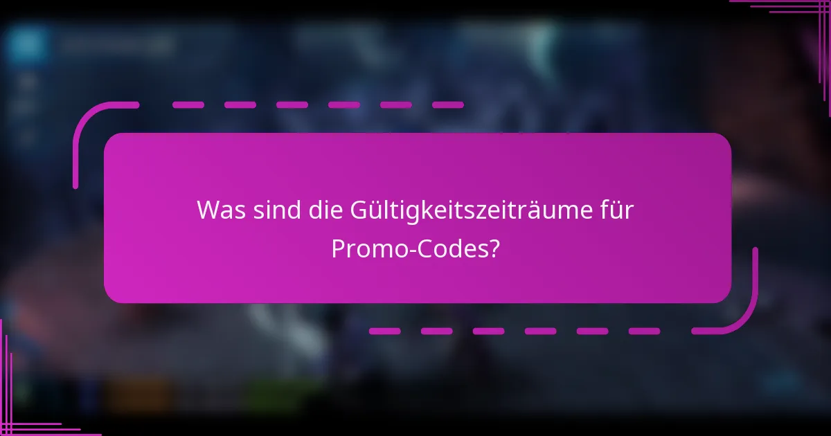 Was sind die Gültigkeitszeiträume für Promo-Codes?