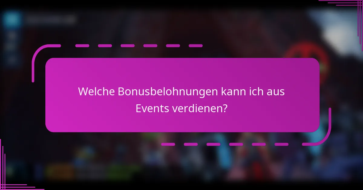 Welche Bonusbelohnungen kann ich aus Events verdienen?