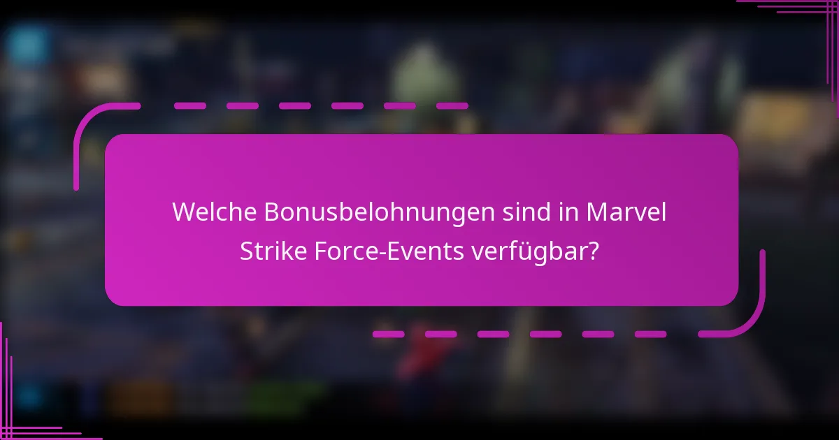 Welche Bonusbelohnungen sind in Marvel Strike Force-Events verfügbar?
