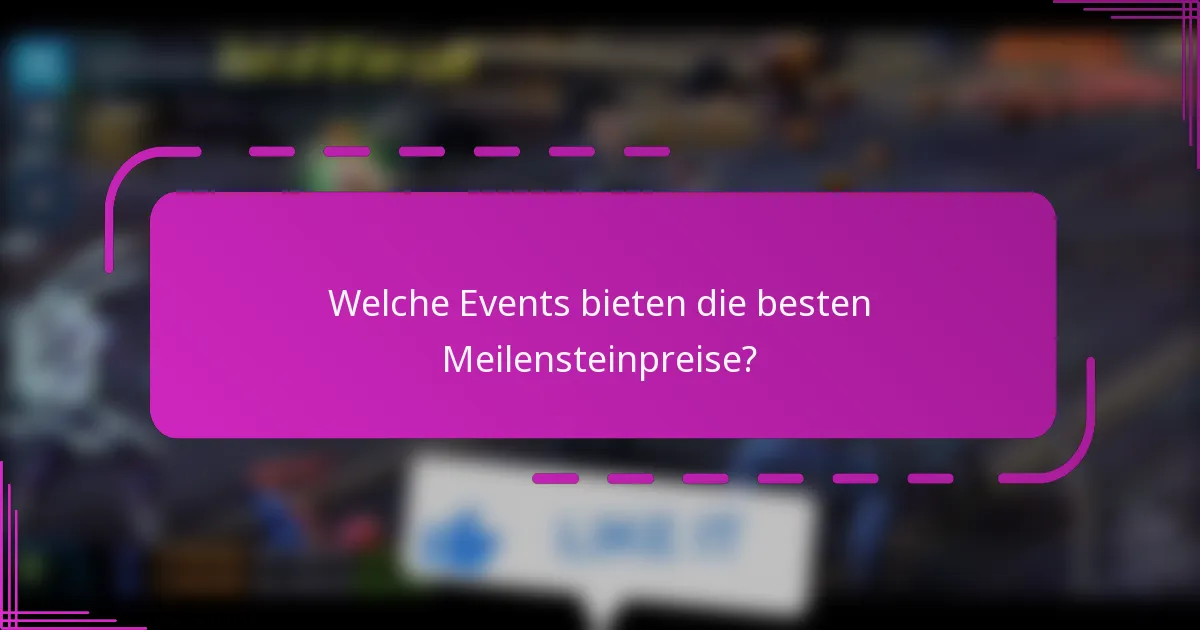 Welche Events bieten die besten Meilensteinpreise?