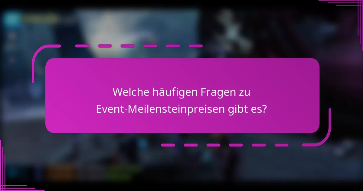 Welche häufigen Fragen zu Event-Meilensteinpreisen gibt es?
