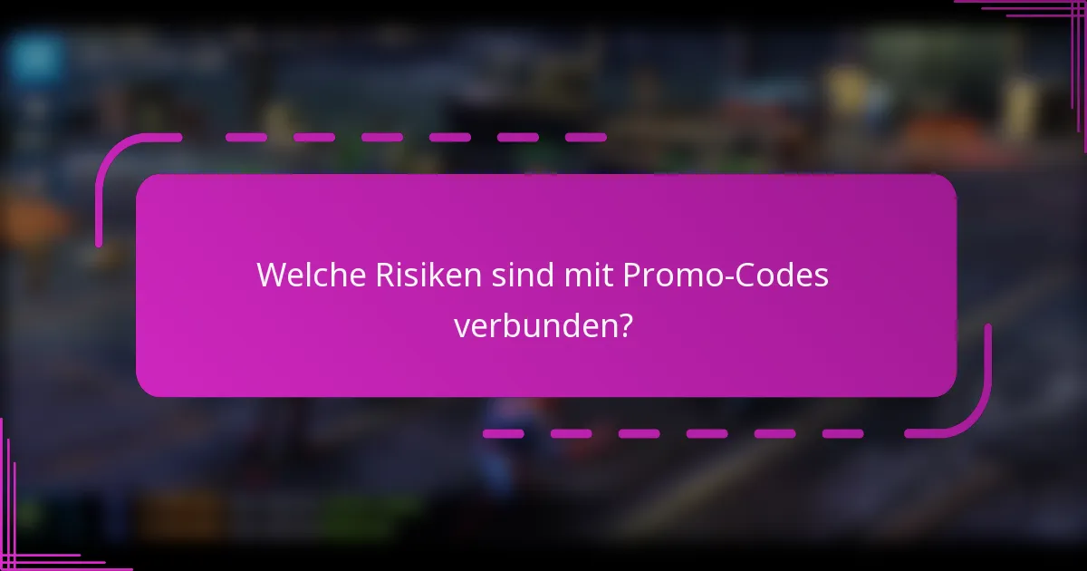 Welche Risiken sind mit Promo-Codes verbunden?