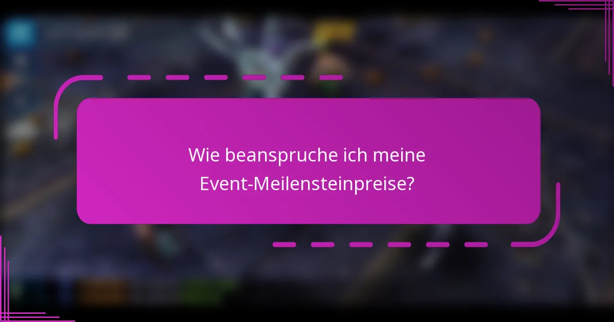 Wie beanspruche ich meine Event-Meilensteinpreise?