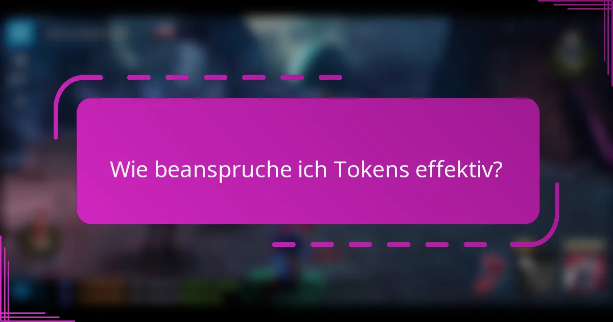 Wie beanspruche ich Tokens effektiv?