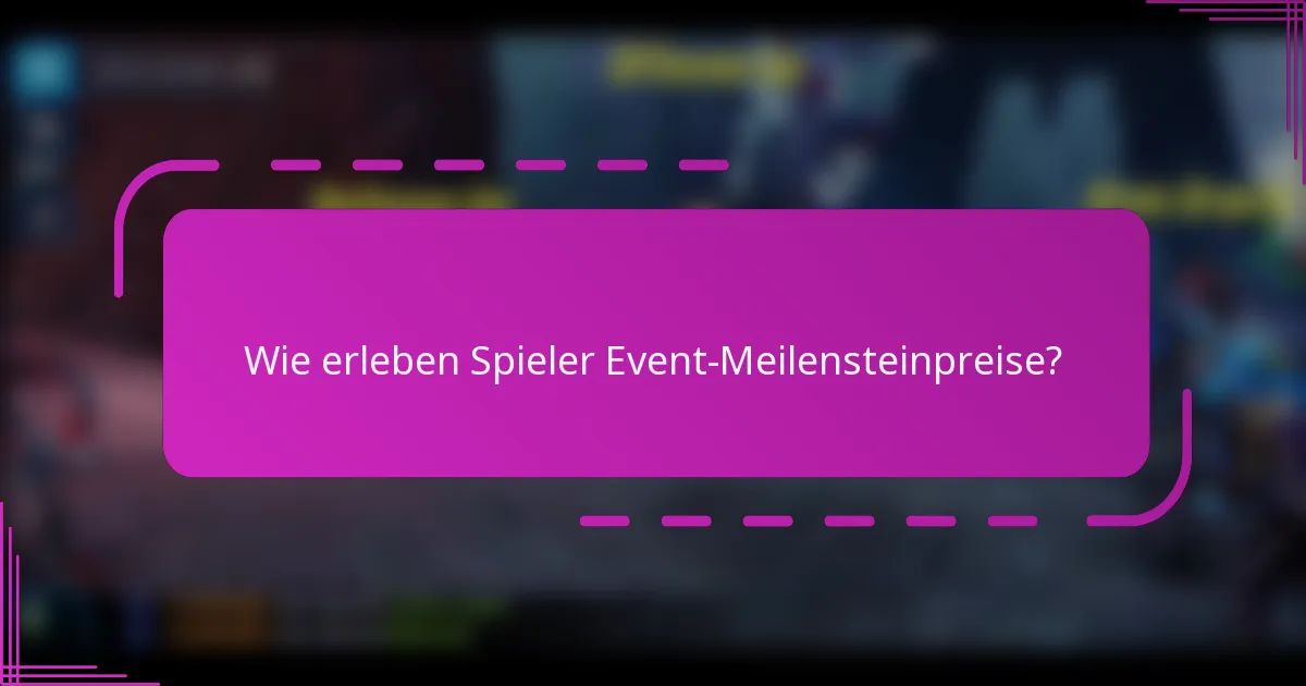 Wie erleben Spieler Event-Meilensteinpreise?