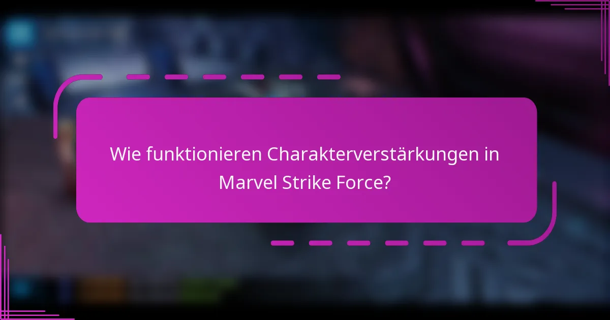 Wie funktionieren Charakterverstärkungen in Marvel Strike Force?