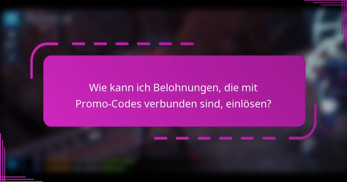 Wie kann ich Belohnungen, die mit Promo-Codes verbunden sind, einlösen?