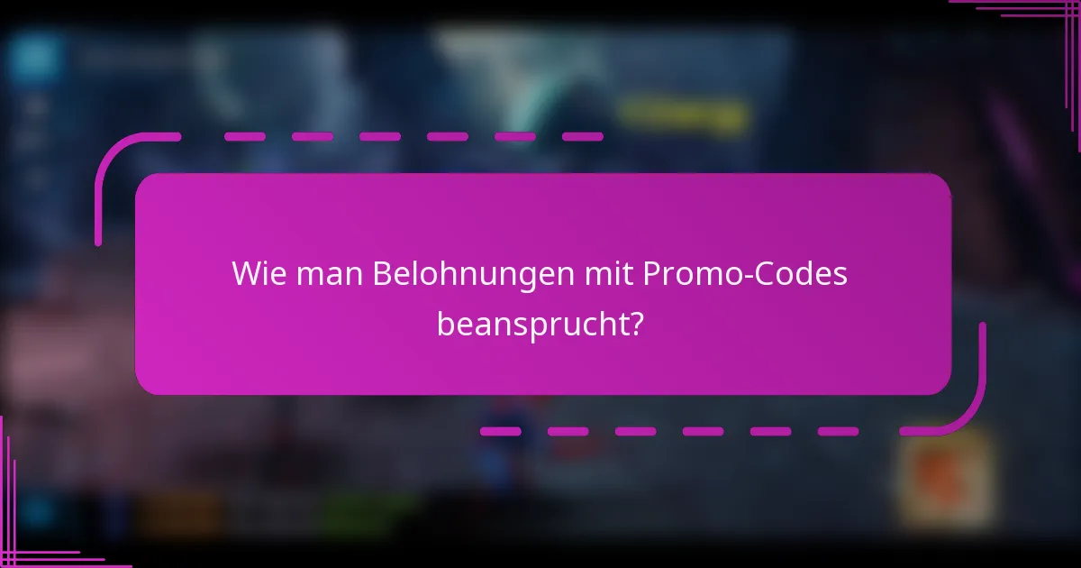 Wie man Belohnungen mit Promo-Codes beansprucht?