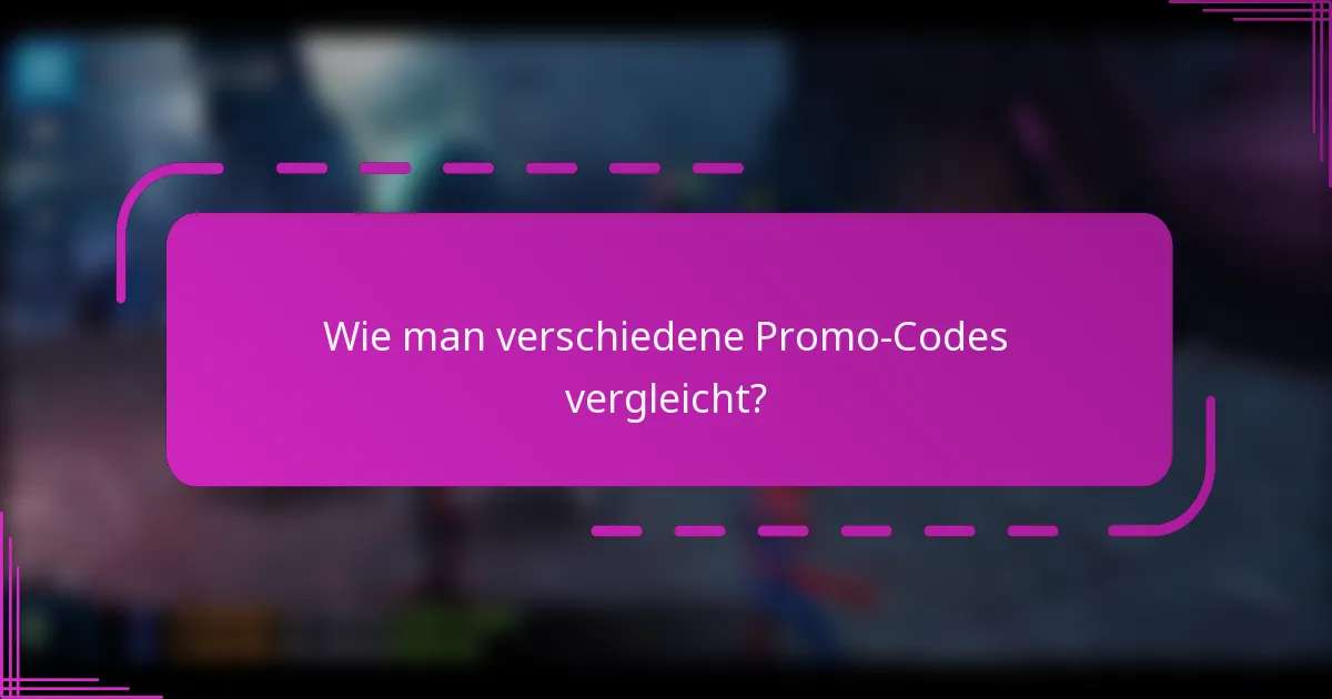 Wie man verschiedene Promo-Codes vergleicht?