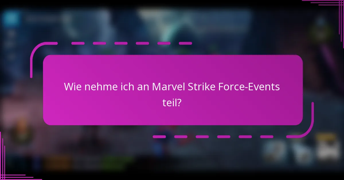 Wie nehme ich an Marvel Strike Force-Events teil?