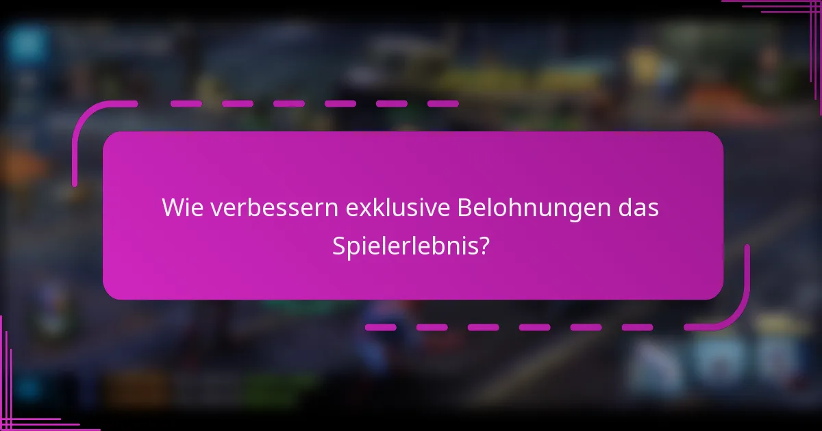 Wie verbessern exklusive Belohnungen das Spielerlebnis?