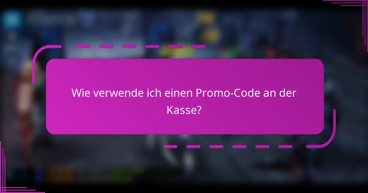 Wie verwende ich einen Promo-Code an der Kasse?