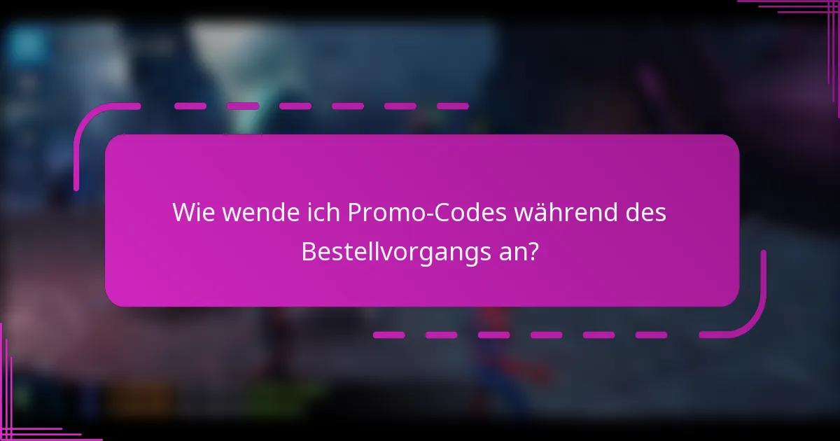 Wie wende ich Promo-Codes während des Bestellvorgangs an?